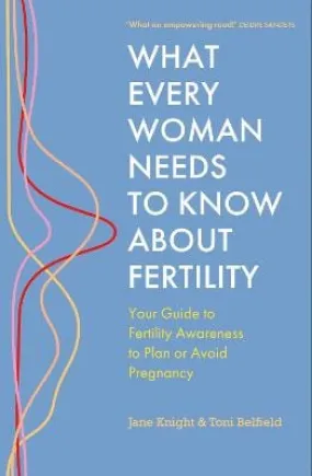 Jane Knight: What Every Woman Needs to Know About Fertility [2023] paperback